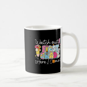 Watch Out First Grade Here I Come First Day Of Sch Coffee Mug