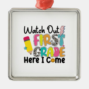 Watch Out First Grade Here I Come Metal Ornament