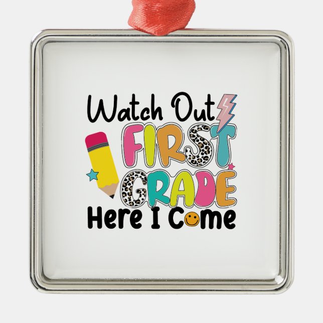 Watch Out First Grade Here I Come Metal Ornament (Front)