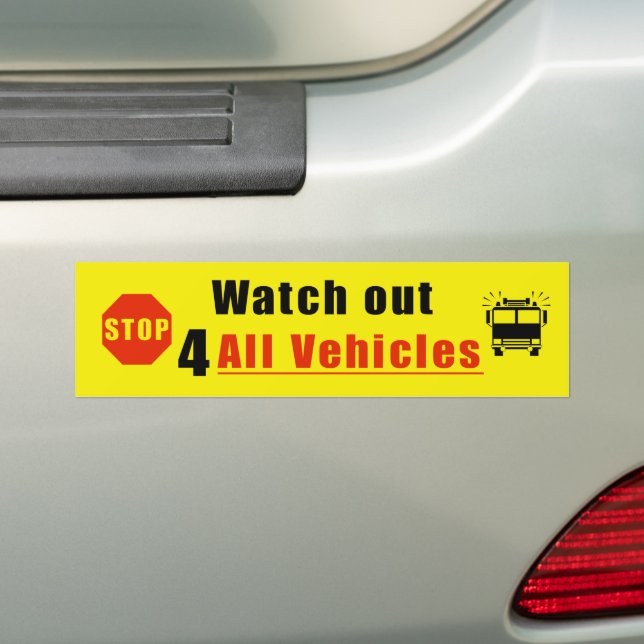 Watch out for all vehicles  bumper sticker (On Car)