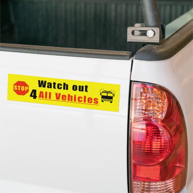 Watch out for all vehicles bumper sticker (On Truck)
