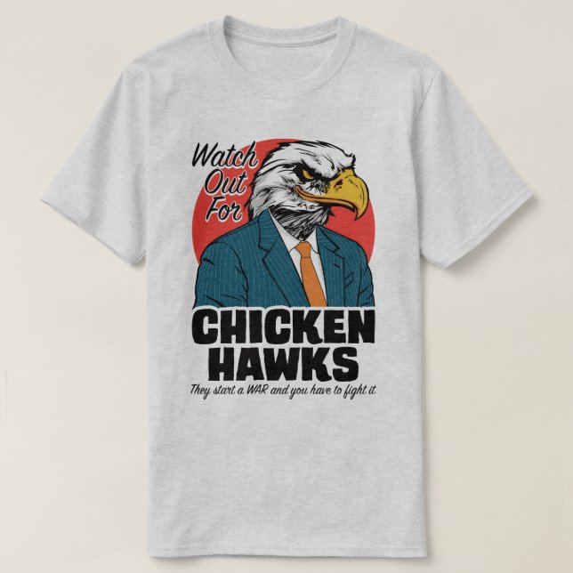 Watch Out For Chicken Hawks Political Protest Tee (Design Front)