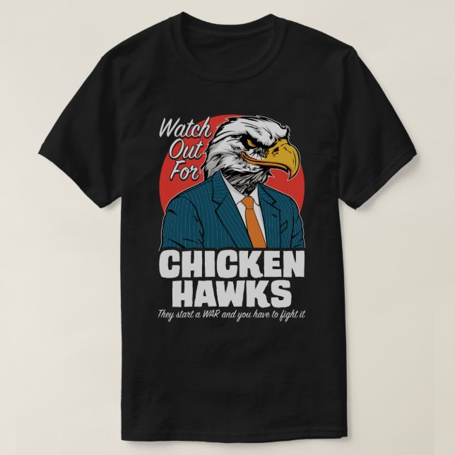 Watch Out For Chicken Hawks Protest Political Tee (Design Front)