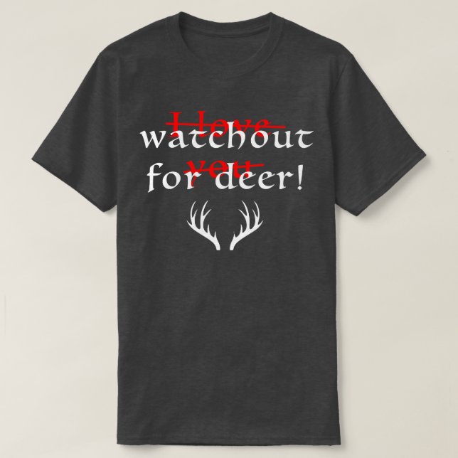 Watch out for deer T-Shirt (Design Front)