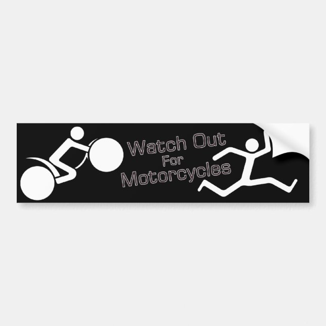 Watch Out For Motocycles - B/W Bumper Sticker (Front)