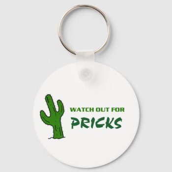 Watch Out For Pricks Keychain by bubbasbunkhouse at Zazzle
