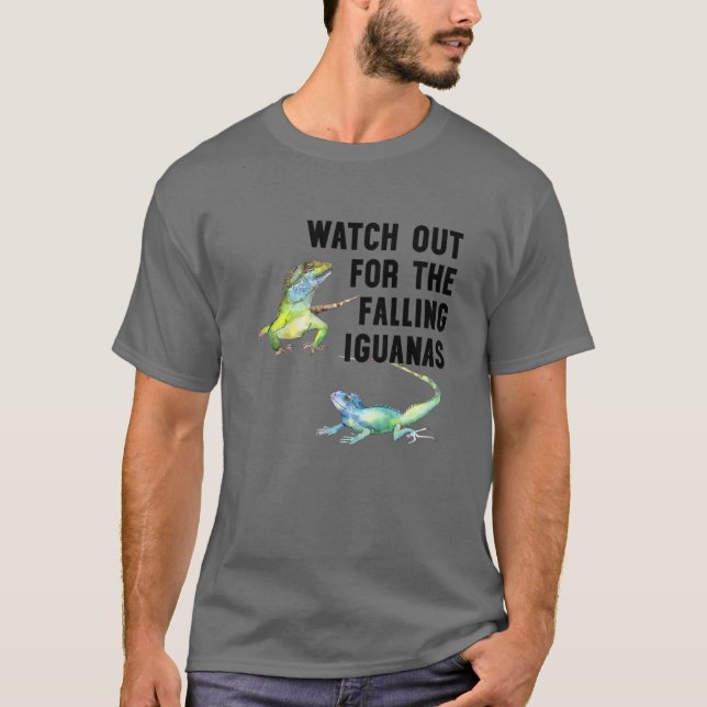 Watch Out For The Falling Iguanas ,Funny Falling I T-Shirt (Front)