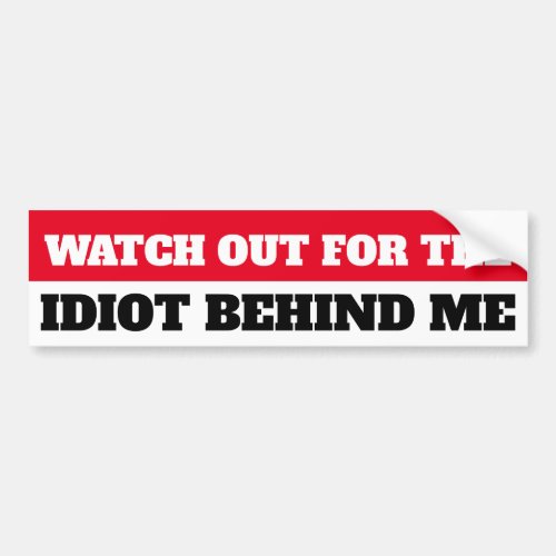 Watch out for the iduit behind me bumper sticker