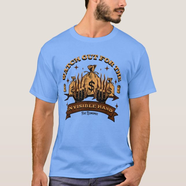 Watch out for the Invisible Hand T-Shirt (Front)