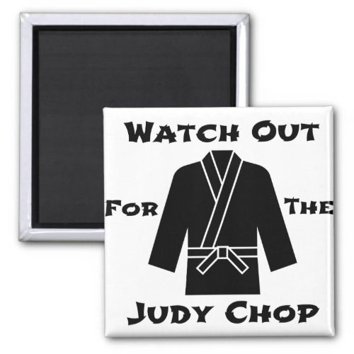 Watch Out For The Judy Chop Magnet