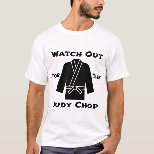 Watch Out For The Judy Chop T_Shirt