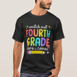 Watch Out Fourth Grade Here I Come Back To School T-Shirt
