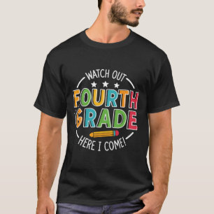Watch Out Fourth Grade Here I Come Funny Back To S T-Shirt