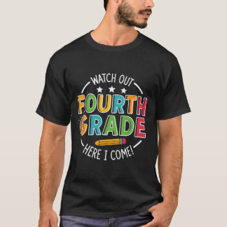 Watch Out Fourth Grade Here I Come Funny Back To S T-Shirt