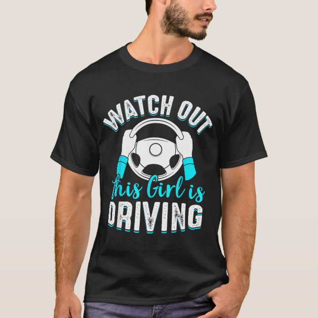 Watch Out Girl Is Driving Funny New Driver Women G T-Shirt (Front)
