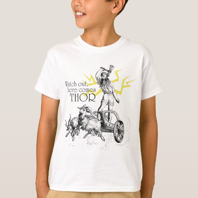 Watch Out, Here Comes Thor! T-Shirt (Front)