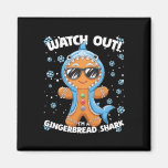 Watch Out I&#39;m A Gingerbread Shark Christmas  Magnet