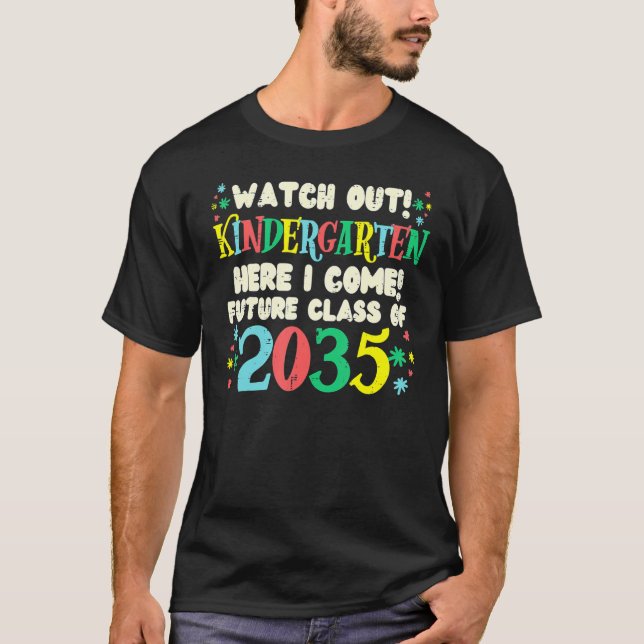 Watch Out Kindergarten Future Class Of 2035 Grow W T-Shirt (Front)
