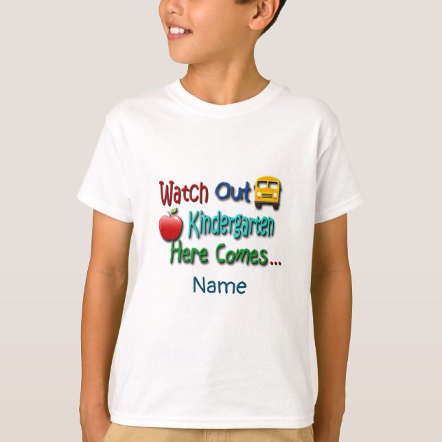Watch Out Kindergarten Here Comes Personalized T-Shirt (Front)