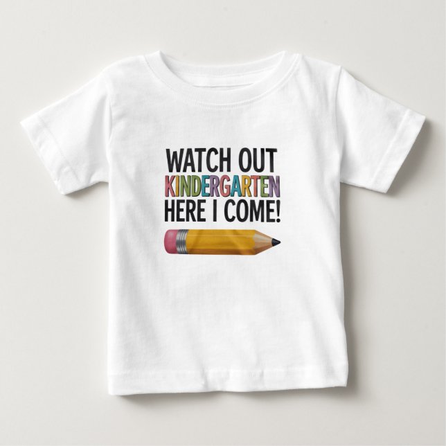 Watch Out Kindergarten Here I Come Back to School  Baby T-Shirt (Front)