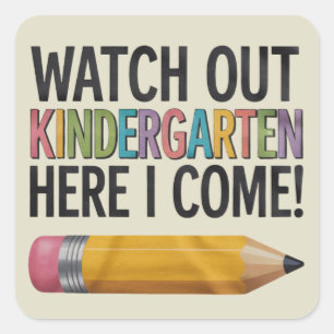 Watch Out Kindergarten Here I Come Back to School  Square Sticker