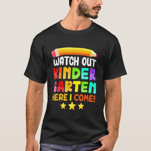 Watch Out Kindergarten Here I Come Back To School T_Shirt