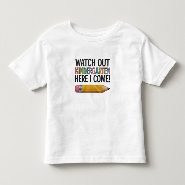 Watch Out Kindergarten Here I Come Back to School  Toddler T-shirt (Front)
