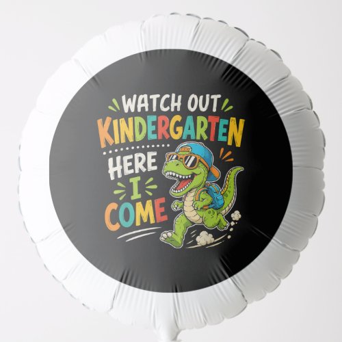 Watch Out Kindergarten Here I Come Dino Balloon