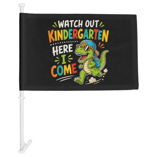 Watch Out Kindergarten Here I Come Dino Car Flag