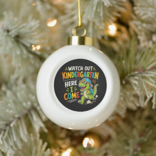 Watch Out Kindergarten Here I Come Dino Ceramic Ball Christmas Ornament