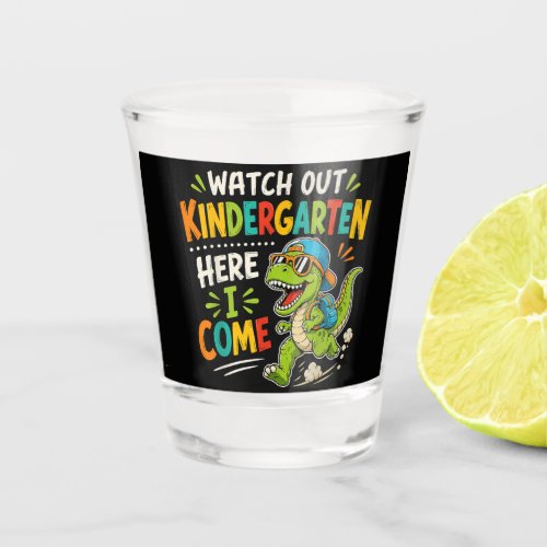 Watch Out Kindergarten Here I Come Dino Shot Glass