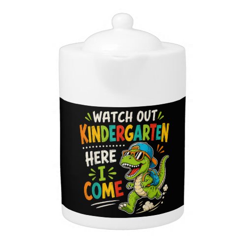 Watch Out Kindergarten Here I Come Dino Teapot