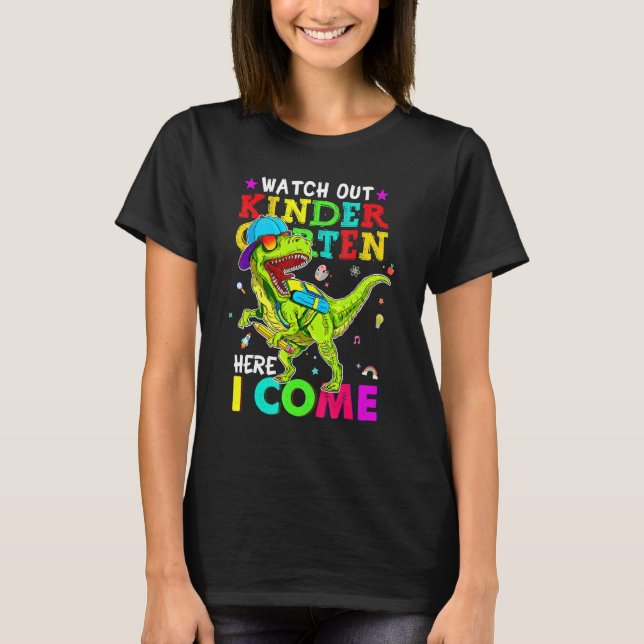 Watch Out Kindergarten Here I Come Dinosaurs Back  T-Shirt (Front)