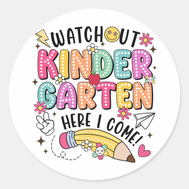 Watch Out Kindergarten Here I Come First Day Back  Classic Round Sticker (Front)
