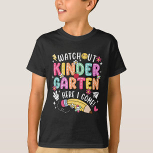 Watch Out Kindergarten Here I Come First Day Back T-Shirt