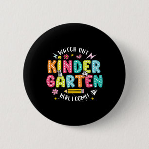 Watch Out Kindergarten Here I Come Kindergarten Te Button
