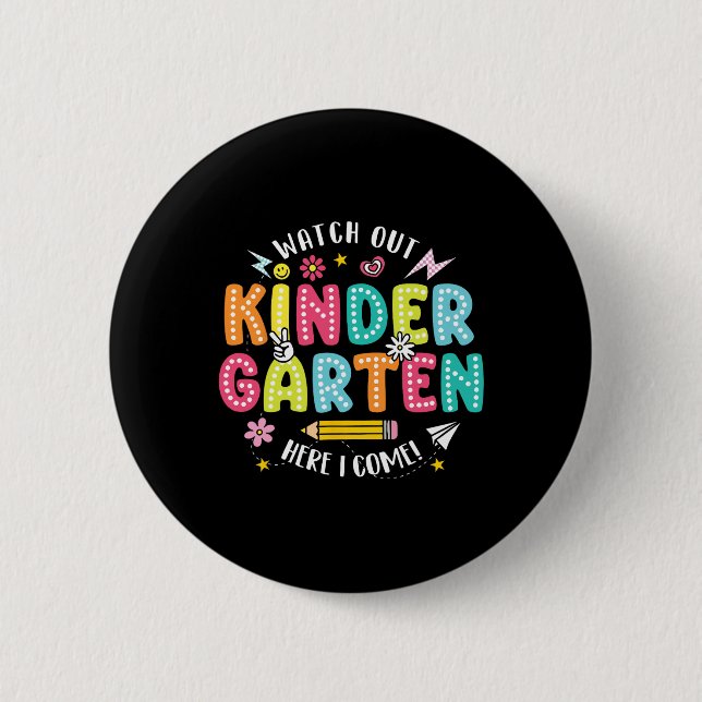 Watch Out Kindergarten Here I Come Kindergarten Te Button (Front)