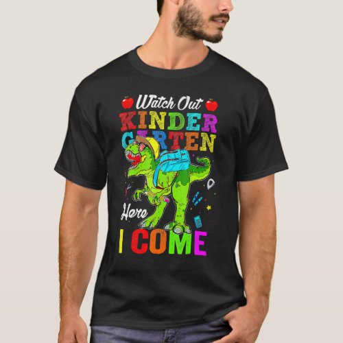 Watch Out Kindergarten Here I Come Rex Back To Sch T_Shirt