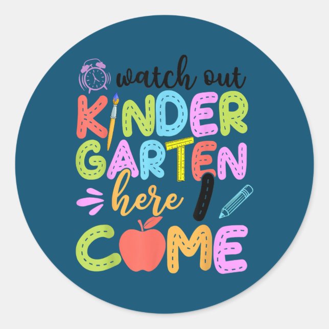 Watch Out Kindergarten Here I Come School Teacher Classic Round Sticker (Front)