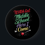 Watch Out Middle School Here I Come School Button<br><div class="desc">Watch Out Middle School Here I Come</div>