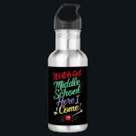 Watch Out Middle School Here I Come School Stainless Steel Water Bottle<br><div class="desc">Watch Out Middle School Here I Come</div>