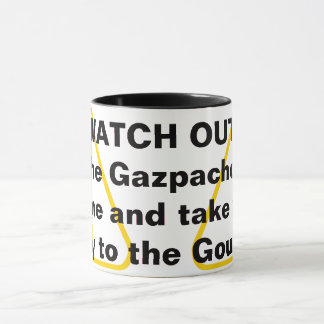 WATCH OUT! Or the Gazpacho will come and take you  Mug