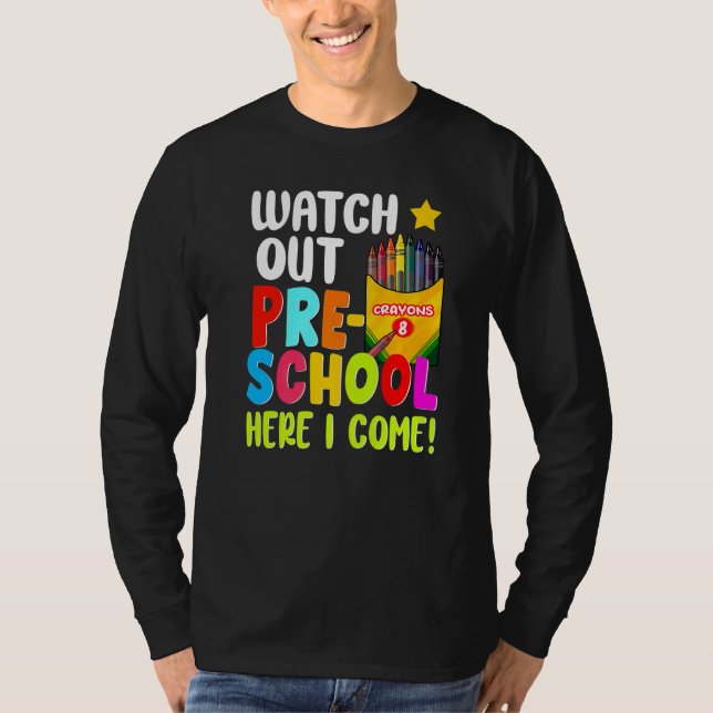 Watch Out Pre School Here I Come First Day Of Scho T-Shirt (Front)