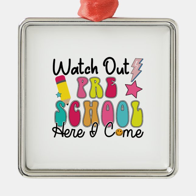 Watch Out Pre School Here I Come Metal Ornament (Front)