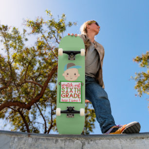 WATCH OUT SIXTH GRADE HERE I COME funny cute Skateboard