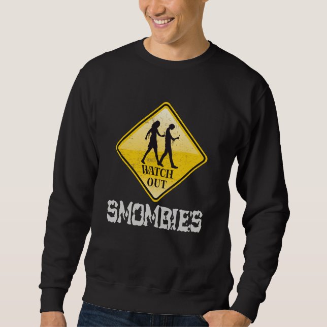 Watch out Smombies Sweatshirt (Front)