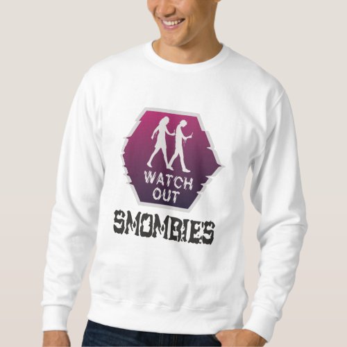 Watch out Smombies Sweatshirt