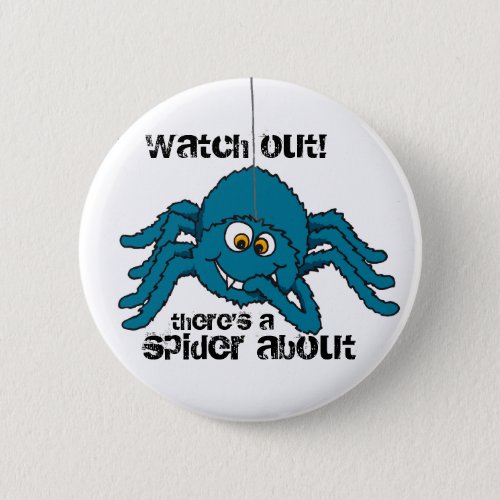 Watch out theres a spider about buttonbadge pinback button