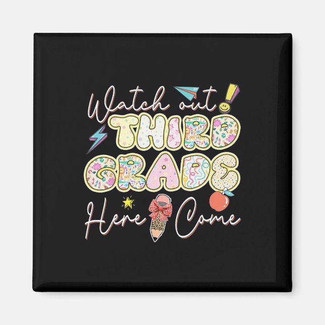 Watch Out Third Grade Here I Come Back To School 3 Magnet (Front)