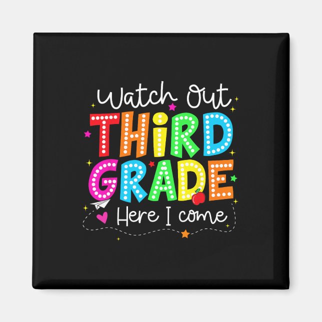 Watch Out Third Grade Here I Come Back To School B Magnet (Front)